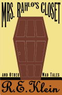 Mrs. Rahlo's Closet: And Other Mad Tales