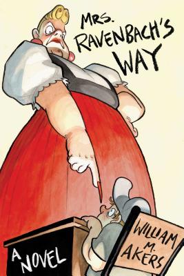 Mrs. Ravenbach's Way - Akers, William M