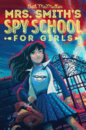 Mrs. Smith's Spy School for Girls: Volume 1
