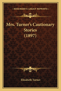 Mrs. Turner's Cautionary Stories (1897)