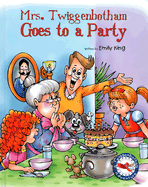 Mrs. Twiggenbotham Goes to a Party - King, Emily