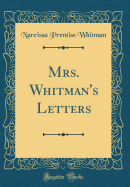 Mrs. Whitman's Letters (Classic Reprint)