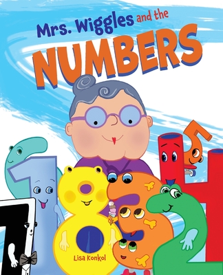 Mrs. Wiggles and the Numbers: Read Aloud Counting Picture Book - Konkol, Lisa