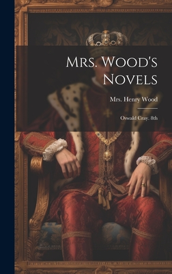 Mrs. Wood's Novels: Oswald Cray. 8th; Edition 1882 - Wood, Henry, Mrs.