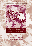 Mrst '96: Current Ideas In Theoretical Physics - Proceedings Of The Eighteenth Annual Montr??al-rochester-syracuse-toronto Meeting