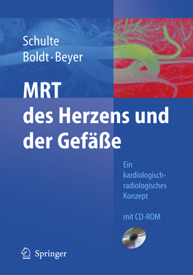 Mrt Des Herzens Und Der Gefe: Indikationen - Strategien - Ablufe - Ergebnisse - Schulte, B, and Boldt, A, and Beyer, D