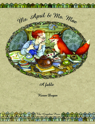 Ms. April & Ms. Mae: A Fable - Dugan, Karen