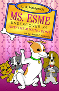 Ms. Esme Undercover K-9: And the Missing Bone
