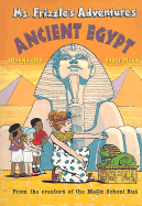Ms. Frizzle's adventures in Egypt - Cole, Joanna, and Degen, Bruce