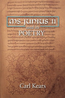 MS Junius 11 and Its Poetry - Kears, Carl