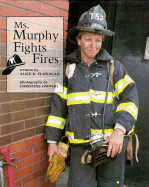 Ms. Murphy Fights Fires - Flanagan, Alice K, and Osinski, Christine (Photographer)