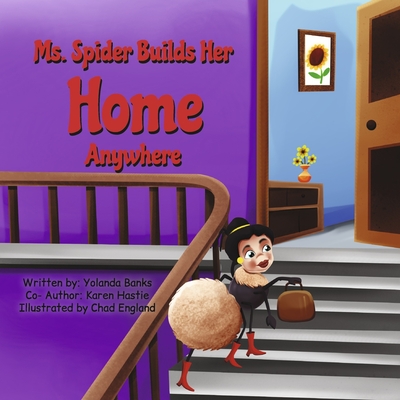 Ms. Spider Builds Her Home Anywhere - Banks, Yolanda, and Hastie, Karen