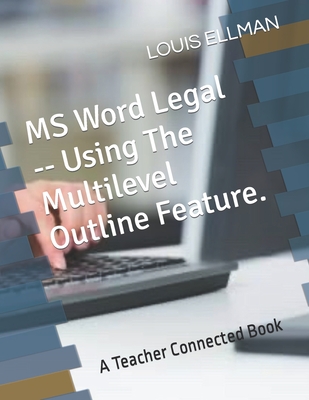 MS Word Legal -- Using The Multilevel Outline Feature. - Ellman, Louis