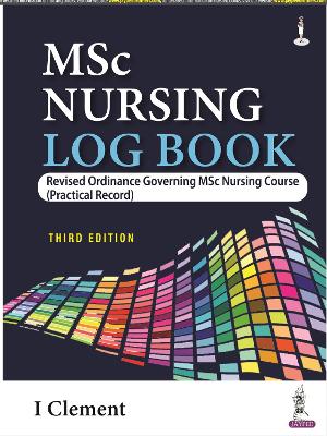MSc Nursing Log Book: Revised Ordinance Governing Msc Nursing Course (Practical Record) - Clement, I