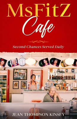 MsFitZ Cafe: Second Chances Served Daily - Keller, Kathy (Contributions by), and Thompson-Kinsey, Jean
