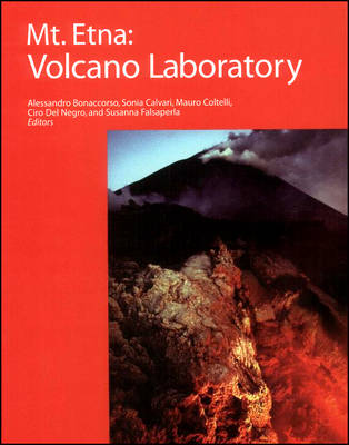 Mt. Etna: Volcano Laboratory - Bonaccorso, Alessandro (Editor), and Calvari, Sonia (Editor), and Coltelli, Mauro (Editor)