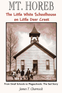 Mt. Horeb: The Little White Schoolhouse on Little Deer Creek
