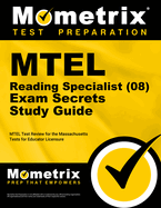 MTEL Reading Specialist (08) Exam Secrets Study Guide: Contractor's Test Practice Questions & Review for the Contractor's Exam