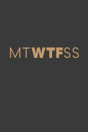 Mtwtfss: Funny WTF Days of the Week - MTWTFSS Notebook or Journal, 150 Page Lined Blank Journal Notebook for Journaling, Notes, Ideas, and Thoughts.