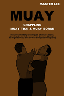 Muay: Grappling - Muay Thai & Muay Boran