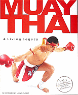 Muay Thai a Living Legacy Volume 1