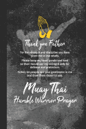 Muay Thai Humble Warrior Prayer: Blank Lined Notebook Journal for Christian Muay Thai Martial Artist