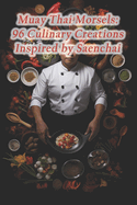 Muay Thai Morsels: 96 Culinary Creations Inspired by Saenchai