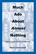 Much ADO about Almost Nothing: Man's Encounter with the Electron