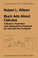 Much ADO about Calculus: A Modern Treatment with Applications Prepared for Use with the Computer