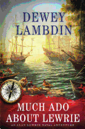 Much ADO about Lewrie: An Alan Lewrie Naval Adventure