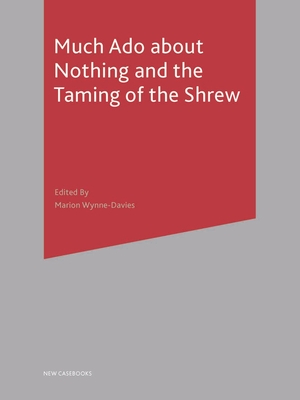 Much Ado About Nothing and The Taming of the Shrew - Wynne-Davies, Marion