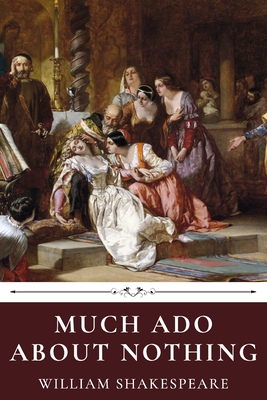 Much Ado About Nothing by William Shakespeare - Shakespeare, William