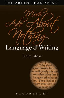 Much ADO about Nothing: Language and Writing - Ghose, Indira, and Callaghan, Dympna (Editor)