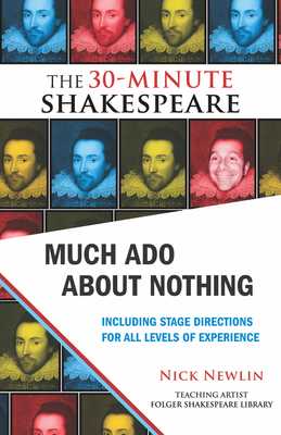 Much Ado About Nothing: The 30-Minute Shakespeare - Newlin, Nick (Editor), and Shakespeare, William