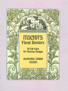 Mucha's Floral Borders: 30 Full-Color Art Nouveau Designs