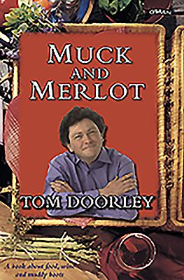 Muck and Merlot: A Book about Food, Wine and Muddy Boots - Doorley, Tom