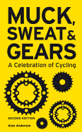 Muck, Sweat & Gears: A Celebration of Cycling