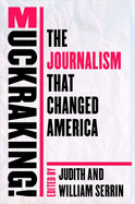 Muckraking!: The Journalism That Changed America