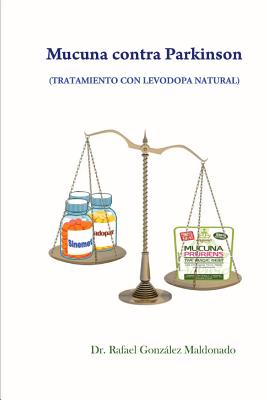 Mucuna Contra Parkinson: Tratamiento Con Levodopa Natural - Gonzalez Maldonado, Rafael, Dr.