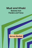 Mud and Khaki: Sketches from Flanders and France