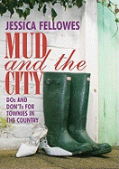Mud and the City: Dos and Don'ts for Townies in the Country