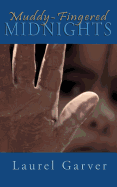 Muddy-Fingered Midnights: Poems for Bright Days and Dark Nights of the Soul