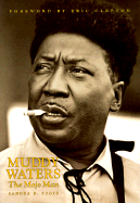 Muddy Waters: The Mojo Man