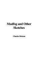 Mudfog and Other Sketches - Dickens, Charles