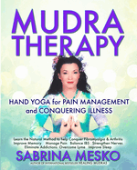 Mudra Therapy: Hand Yoga for Pain Management and Conquering Illness