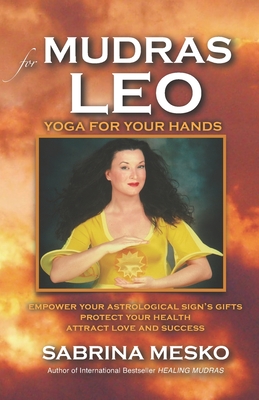 Mudras for Leo: Yoga for your Hands - Mesko, Sabrina