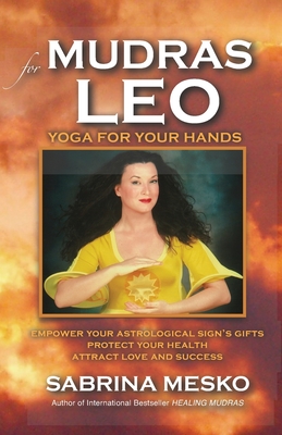 Mudras for Leo: Yoga for your Hands - Mesko, Sabrina