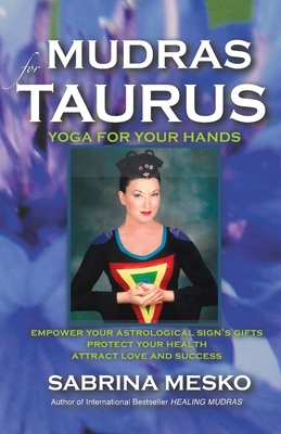 Mudras for Taurus: Yoga for your Hands - Mesko, Sabrina