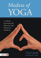 Mudras of Yoga: 72 Hand Gestures for Healining and Spiritual Growth
