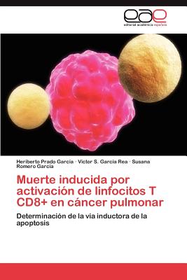 Muerte Inducida Por Activacion de Linfocitos T Cd8+ En Cancer Pulmonar - Prado Garc a, Heriberto, and Garc a Rea, V Ctor S, and Romero Garc a, Susana